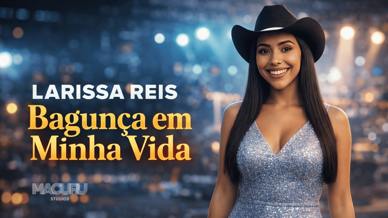 Larissa Reis – Bagunça em Minha Vida ❤️🌙 (Amor da Minha Vida) | Sertanejo Romântico 2026