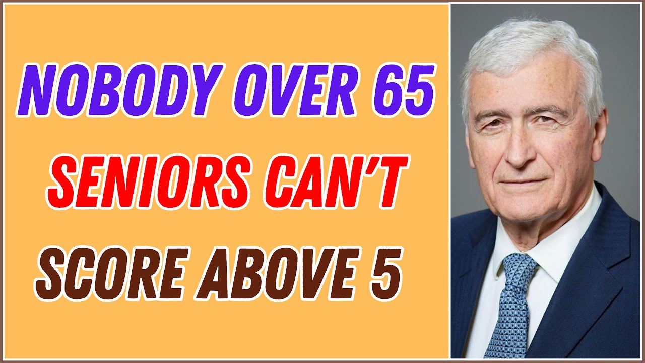 NOBODY OVER 65 YEARS OLD CAN'T SCORE ABOVE 5 IN THIS GENIUS QUIZ!