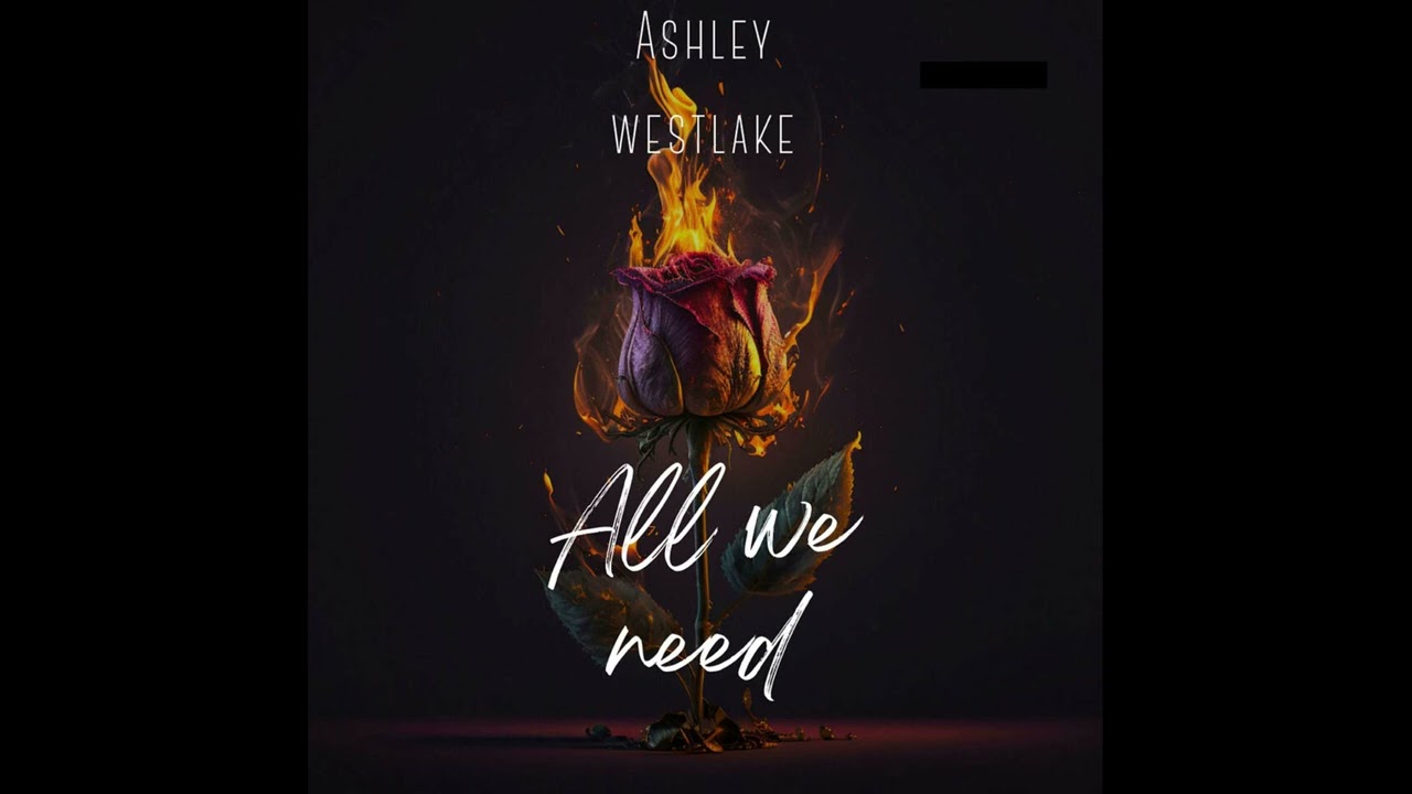 Ashley Westlake - All We Need (Official Audio)