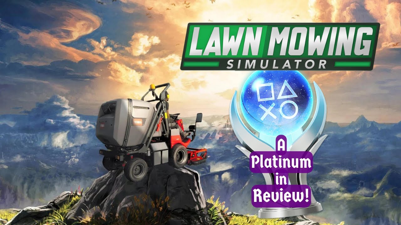 Lawn Mowing Simulator is a GRIND but FUN! - A Platinum in Review! - Platinum Review and Guide
