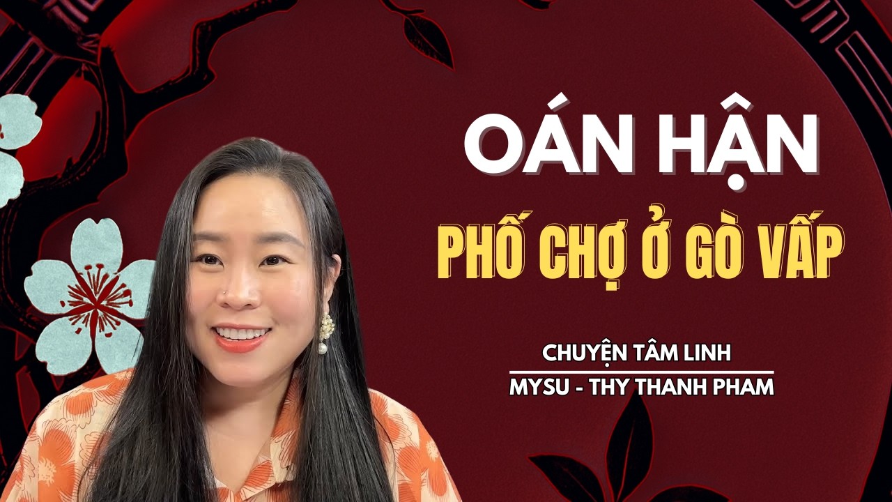CHUYỆN MA KHÔNG QUẢNG CÁO: Oán Hận Phố Chợ Ở Gò Vấp - Chuyện Tâm Linh | MySu Thy Thanh Pham