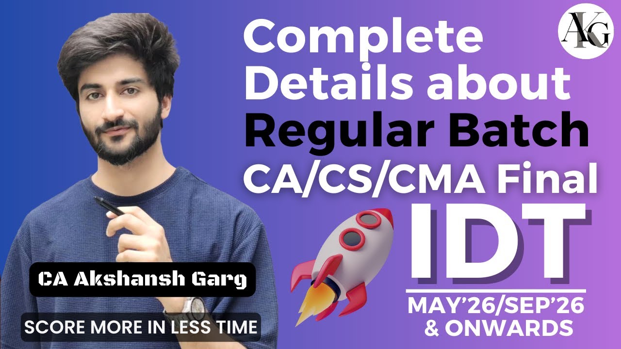 Complete Details About Regular Batch May'26/Sep'26 & Onwards | CA Final IDT | CA Akshansh Garg