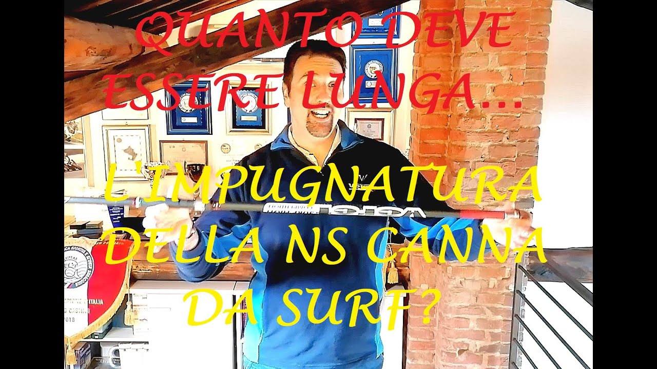 Quanto deve essere lunga...  L'impugnatura della ns canna da Surf?