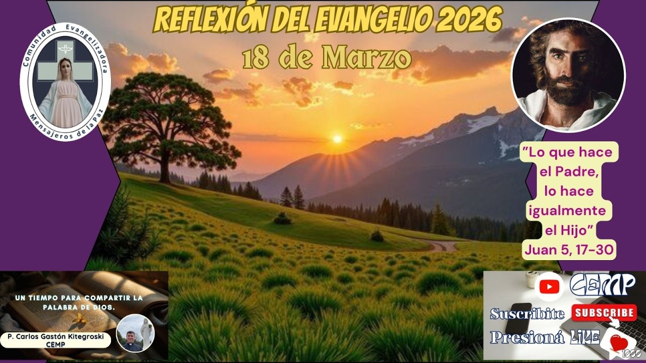 Reflexión Evangelio, Miercoles 18 de Marzo del 2026, P. Carlos Gastón Kitegroski CEMP