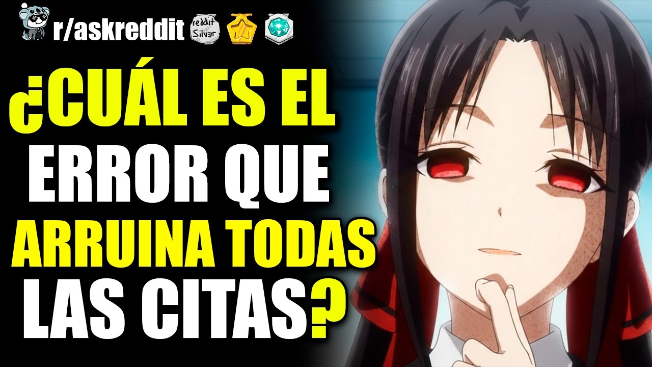CHICAS, ¿CUÁL ES EL ERROR CASI UNIVERSAL QUE ARRUINA LAS CITAS? 😨 - PREGUNTAS DE REDDIT.