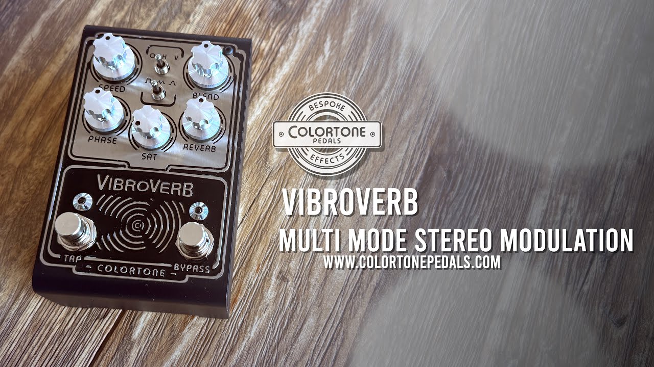 Colortone Pedals: VibroVerb Multi Mode Stereo Modulation