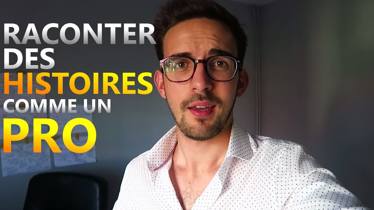 COMMENT RACONTER DES HISTOIRES COMME UN PRO ? [Storytelling]