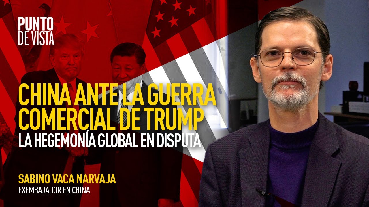 China ante la guerra comercial de Trump: la hegemonía global en disputa | Sabino Vaca Narvaja