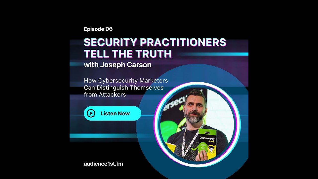 How Cybersecurity Marketers Can Distinguish Themselves from Attackers | Joseph Carson