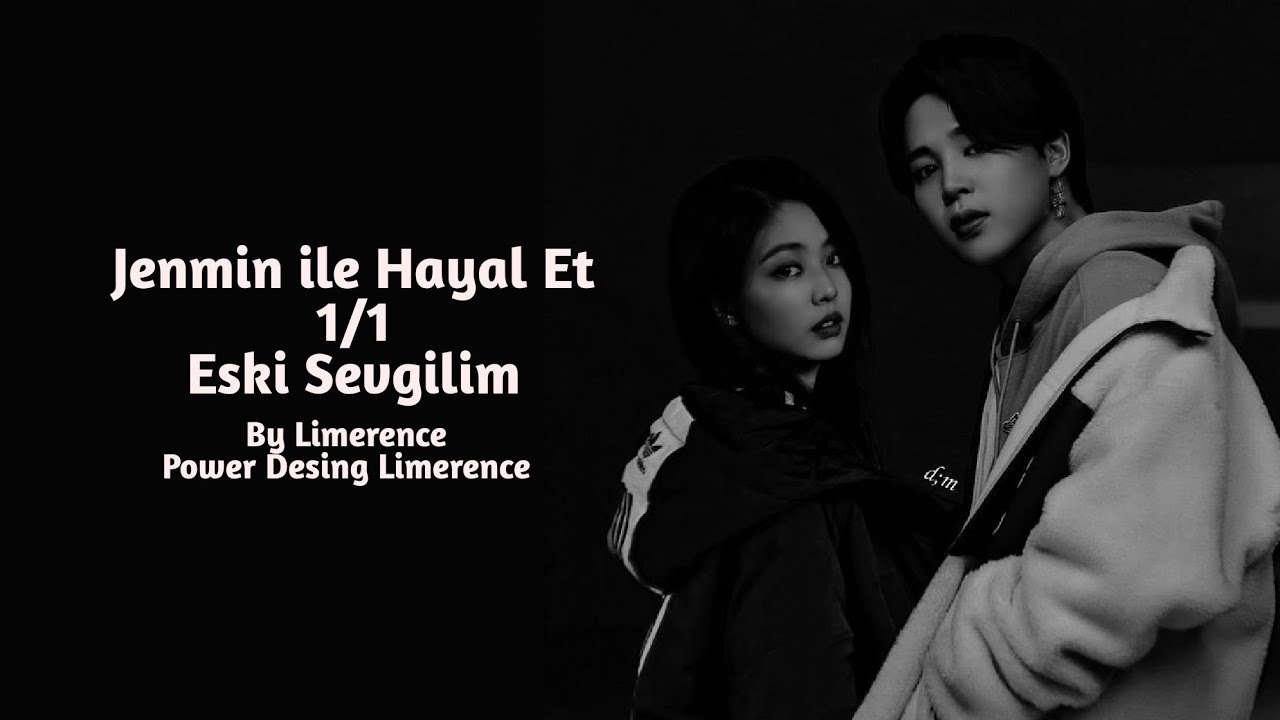 JenMin ile Hayal Et 1/1 ~Eski Sevgilim~