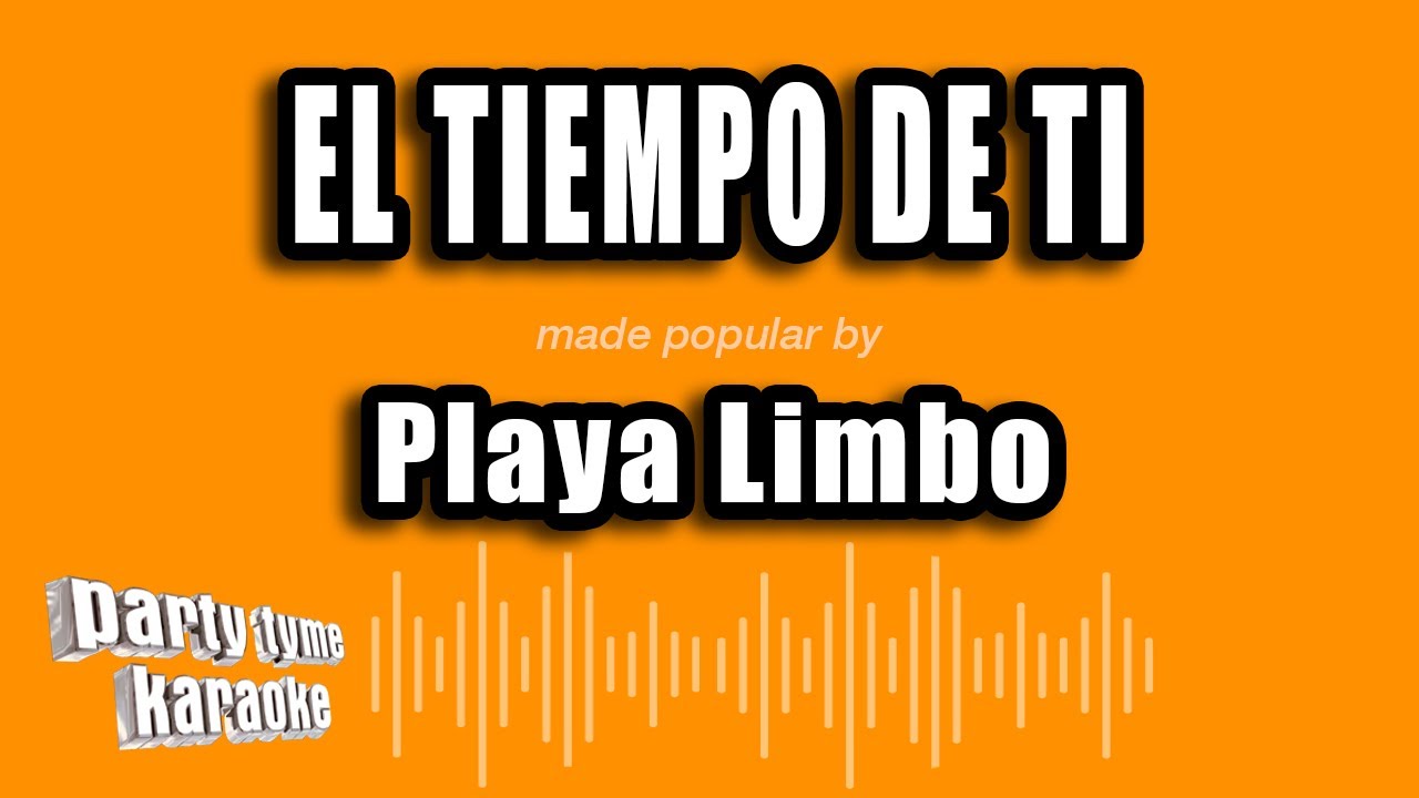 Playa Limbo - El Tiempo De Ti (Versión Karaoke)