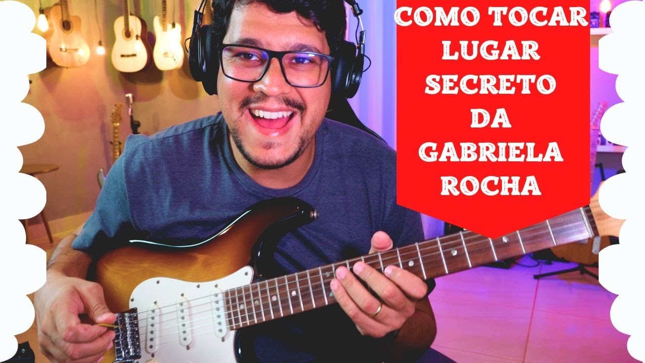 Como tocar Lugar Secreto da Gabriela Rocha na GUITARRA
