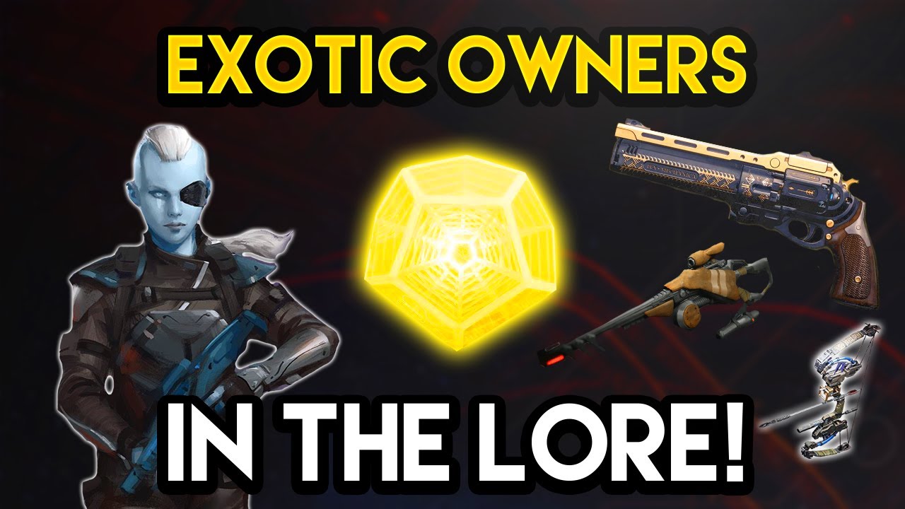 Destiny 2 - THE LORE OWNERS BEHIND THE EXOTICS