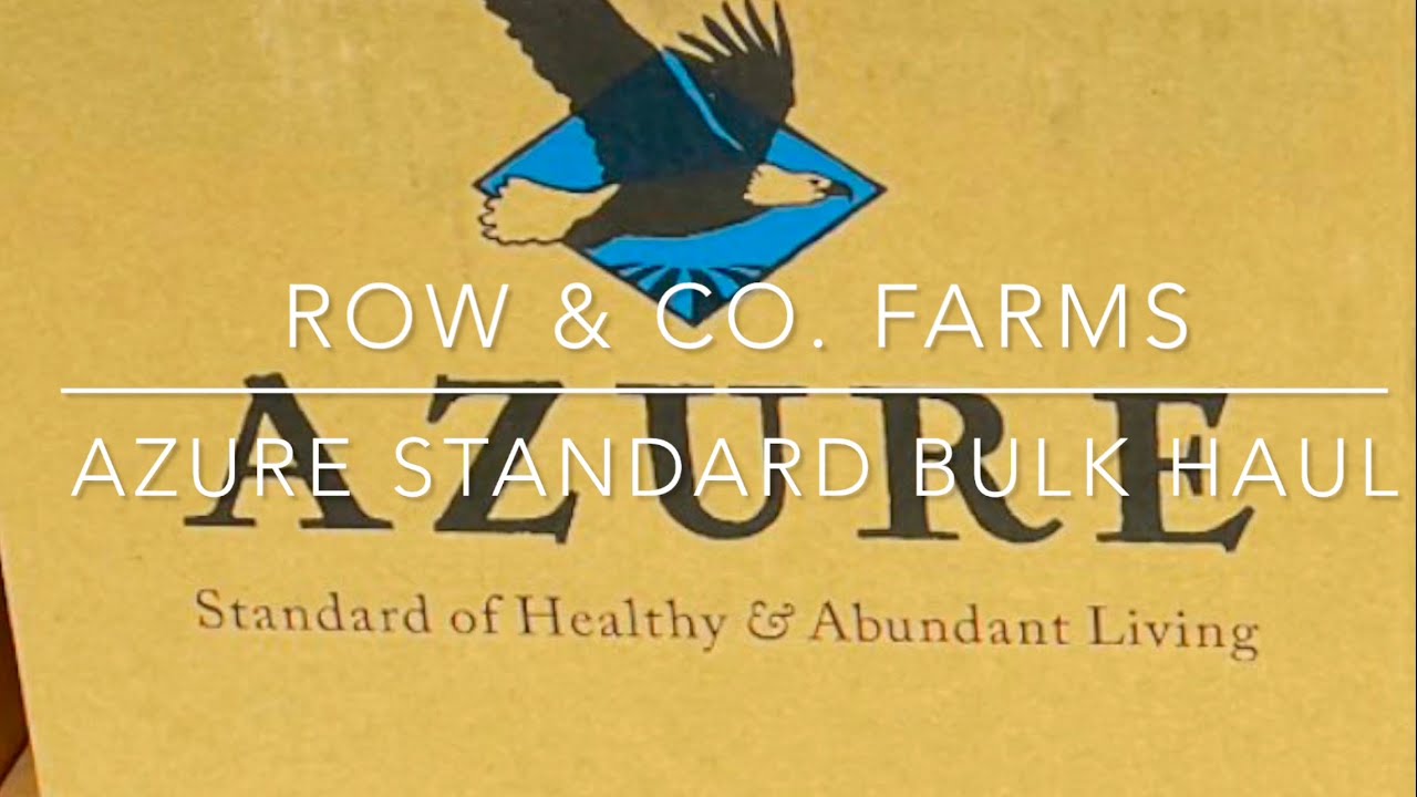 AZURE STANDARD BULK FOOD HAUL