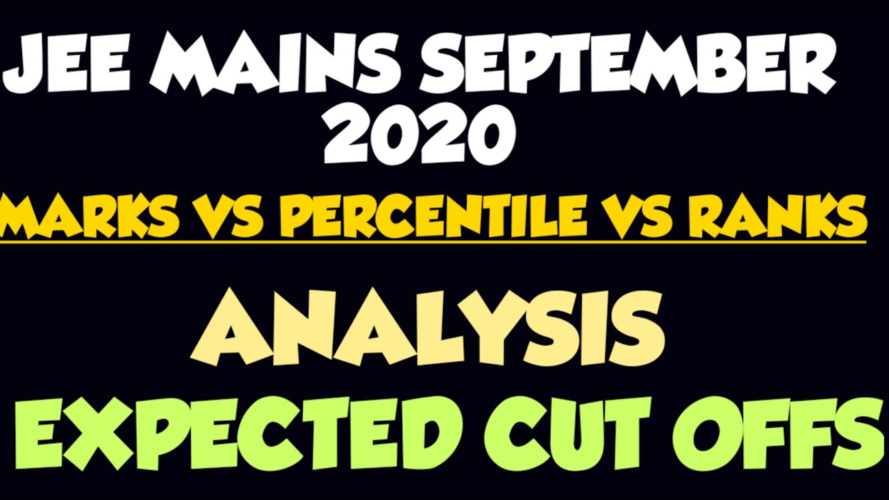 JEE Mains September 2020 | Marks Vs Percentile Vs Ranks | Analysis | Expected Cut Offs