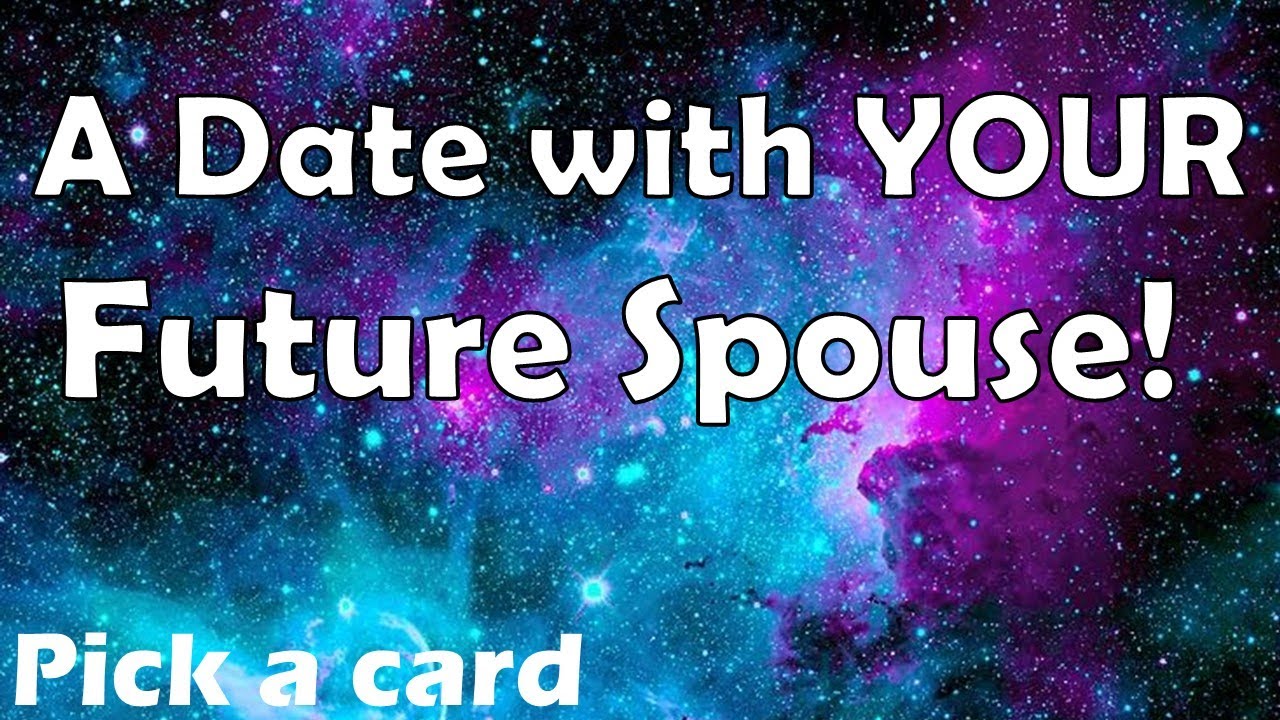 FIRST DATE WITH YOUR FUTURE SPOUSE - Tarot pick a card