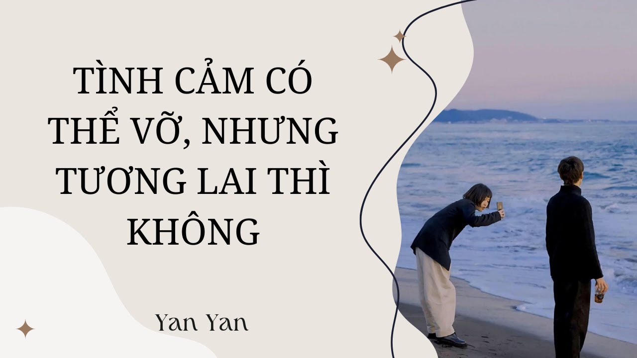 [TRUYỆN AUDIO-FULL] || Tình cảm có thể đổ vỡ, nhưng tương lai tuyệt đối không được sụp đổ || YanYan