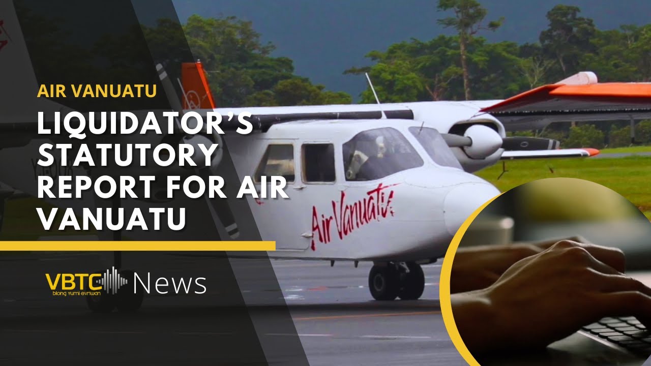 Liquidator (Ernst & Young) release statutory report of Air Vanuatu | VBTC News