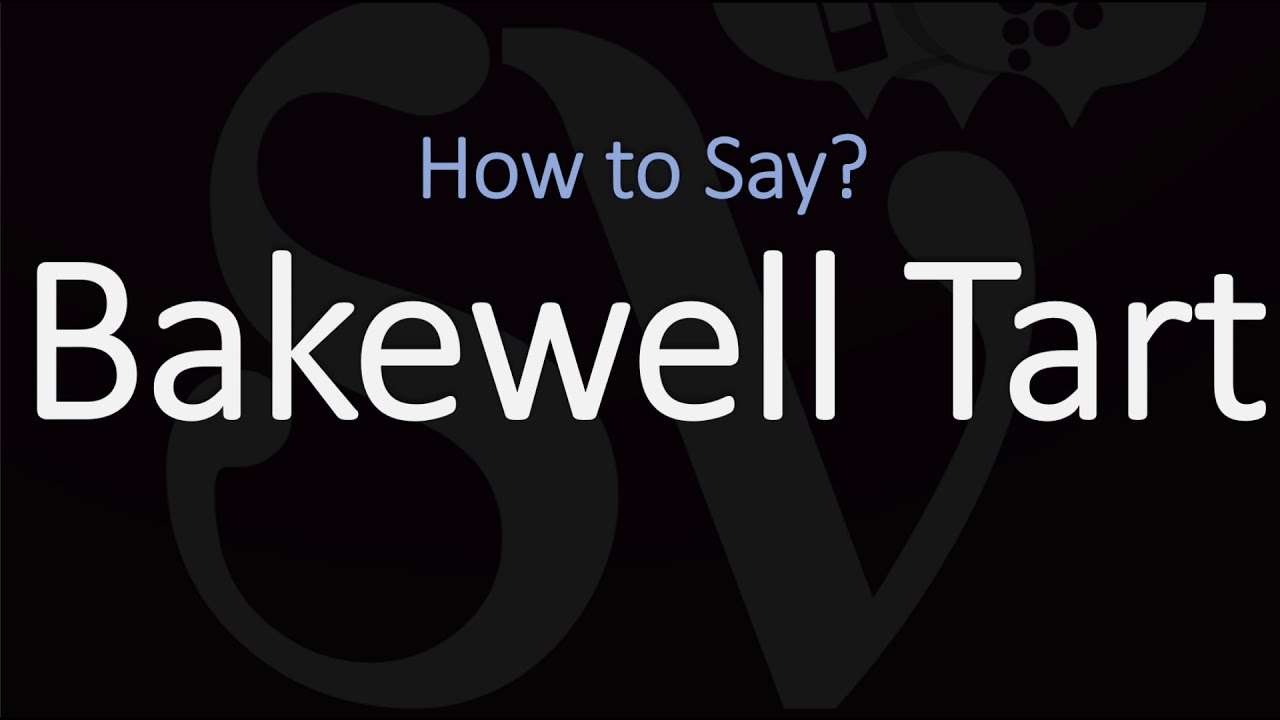 How to Pronounce Bakewell Tart? (CORRECTLY)