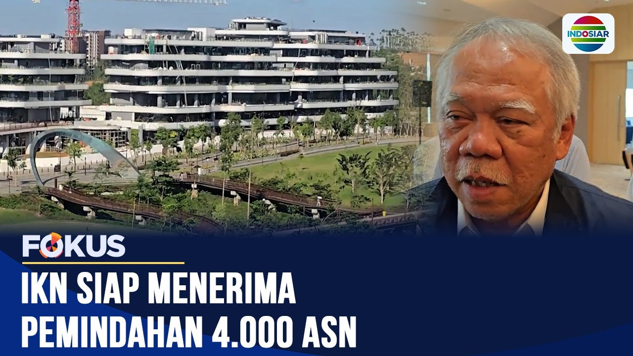 4.000 ASN Siap Pindah ke IKN Awal 2026, Sarana Perkantoran dan Rusun Telah Rampung | Fokus