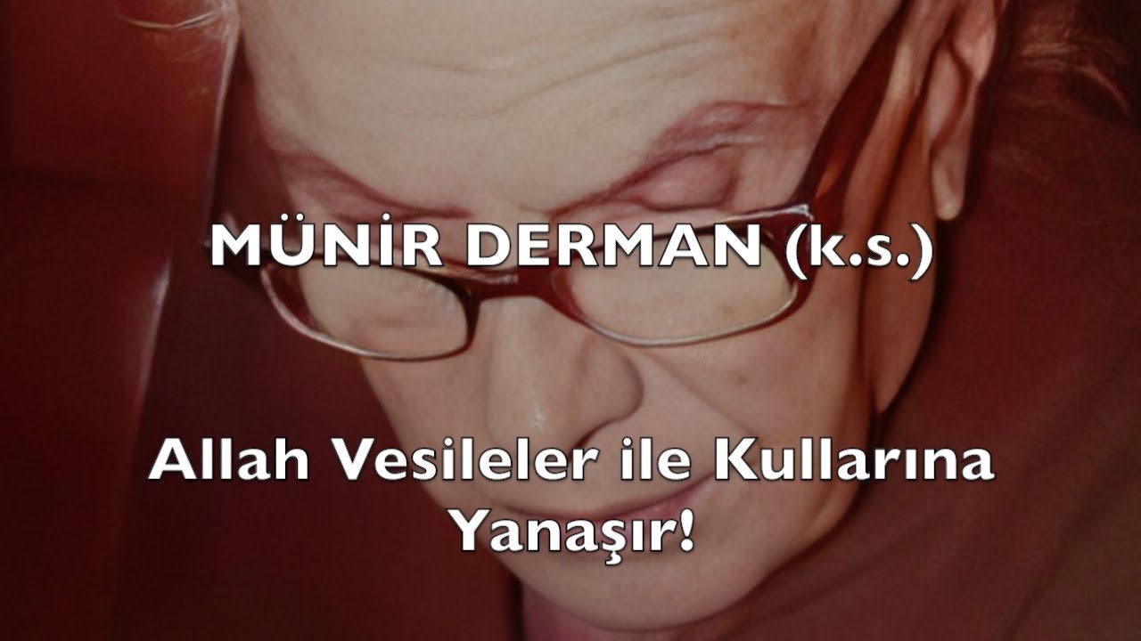 Allah Vesileler ile Kullarına Yanaşır! (Münir Derman (k.s.))