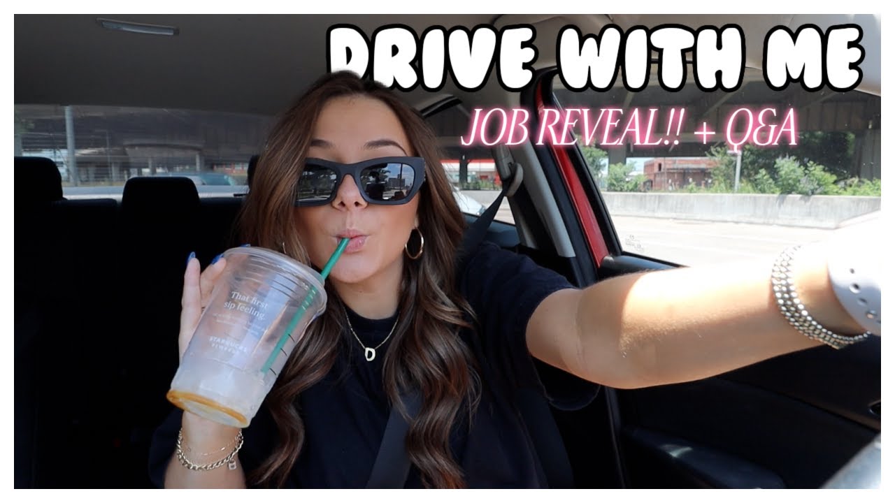 LIFE UPDATE | DRIVE WITH ME— Job Reveal, Boyfriend StoryTime + Q&A
