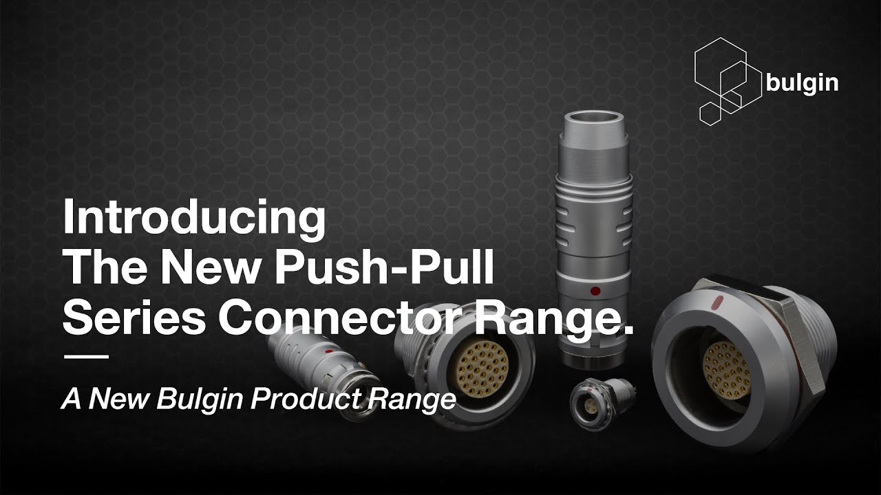 Introducing The New Push-Pull Series Connector Range.