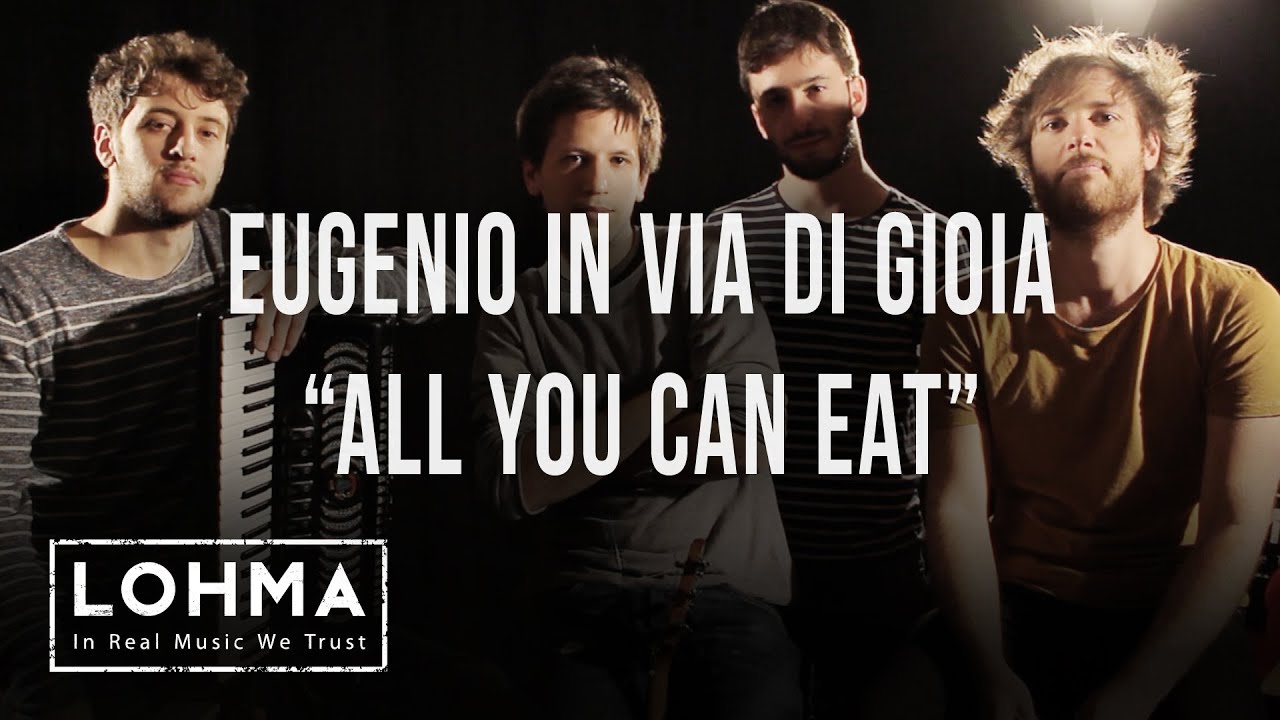 Eugenio In Via Di Gioia - All You Can Eat (Acoustic) - LOHMA