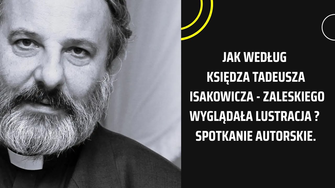 Jak według Księdza Tadeusza Isakowicza - Zaleskiego wyglądała lustracja ? Spotkanie autorskie.