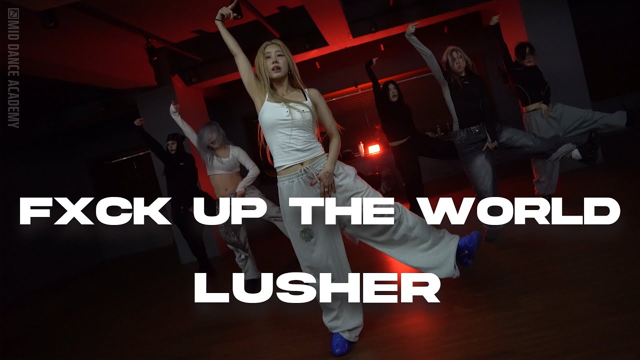 LUSHER ChoreographyㅣLISA - FXCK UP THE WORLDㅣMID DANCE STUDIO
