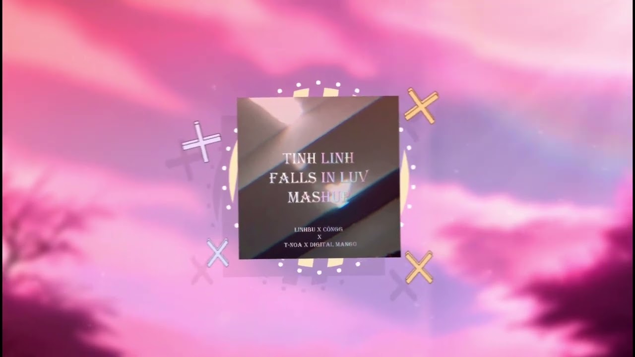 Tinh Linh Falls In Luv - Linhbu x Côngg x T-Noa x D. Mango (Remix Mashup)