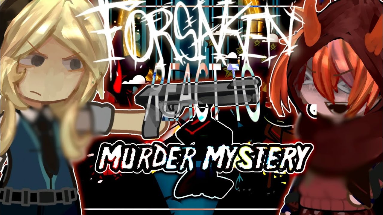 ➤ FORSAKEN React :: MURDER MYSTERY 2//SET TO 2X SPEED//@fiyaramulfand#forsaken#murdermystery2