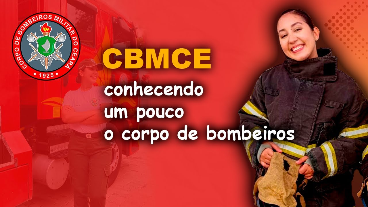 CONHECENDO UM POUCO SOBRE OS BOMBEIROS - CBMCE