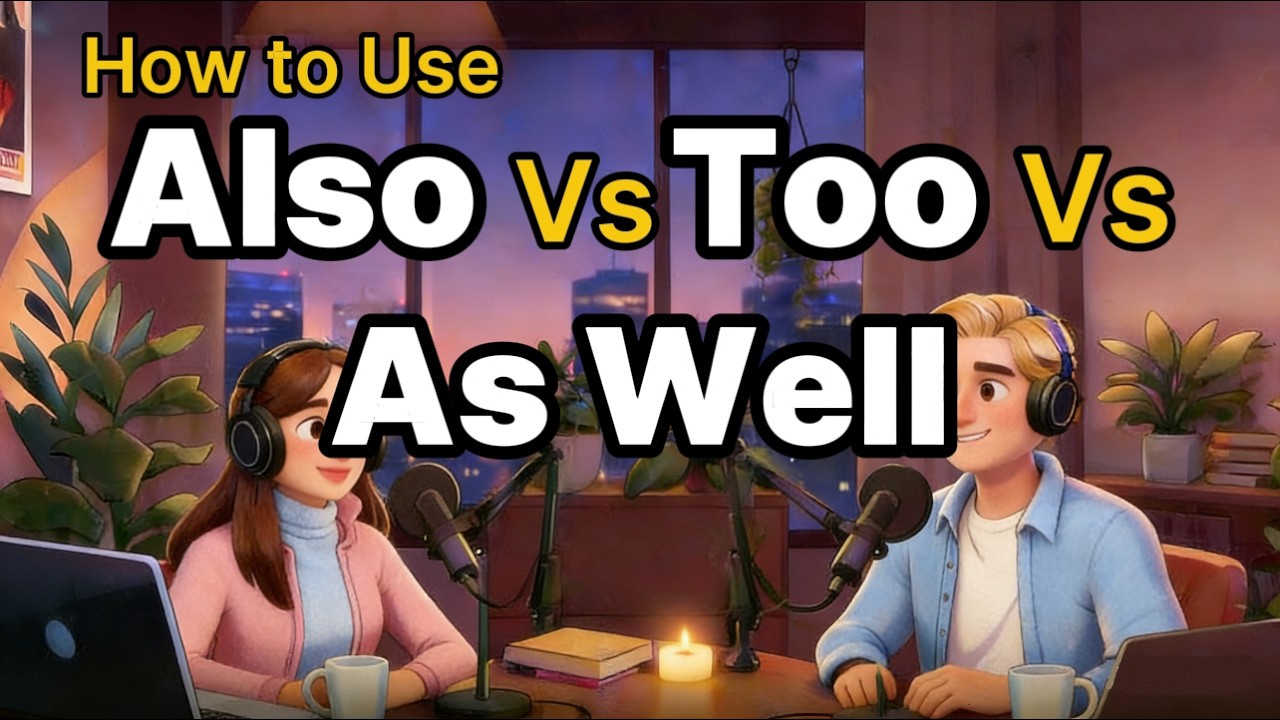 How to Use ALSO,TOO, and AS WELL in English | Real Life English Conversations | English Podcast