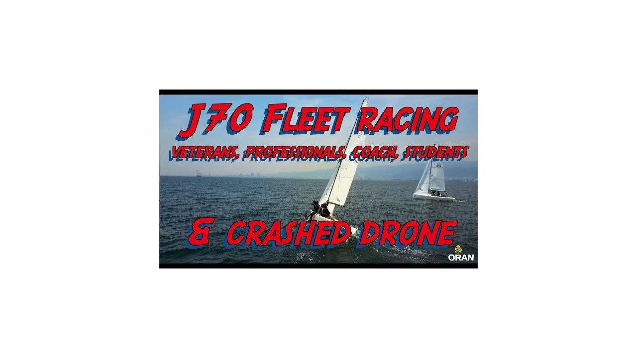ヨットレース！ユニバ出場チームの練習を撮ったのに J70 FLEET RACING VETERANS, PROFESSIONALS, COACH, STUDENTS & CRASHED DRONE