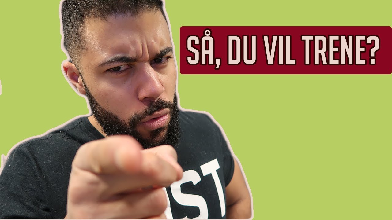 Så du vil begynne å trene?
