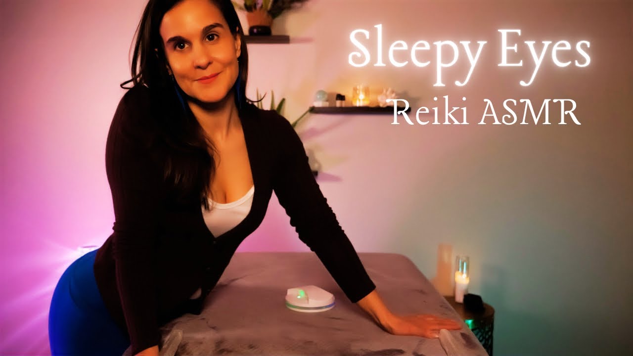 Reiki + ASMR = Sleepy Eyes
