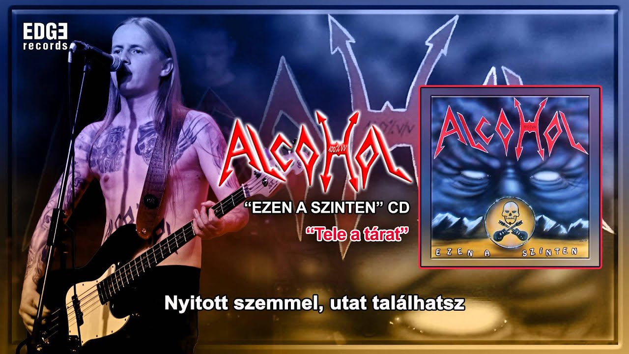 Alcohol: Tele a tárat (szöveges / lyrics video)