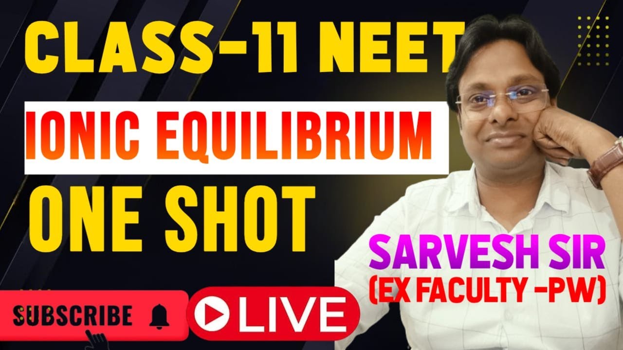 Ionic Equilibrium II Class-11 NEET II One Shot II Live Class II Concept + PYQ IIBy Sarvesh Sir