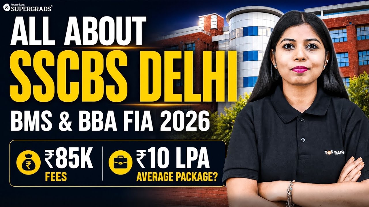 All About SSCBS Delhi: BMS & BBA FIA Program | Fees, Course, Exam Pattern, Eligibility & Placements