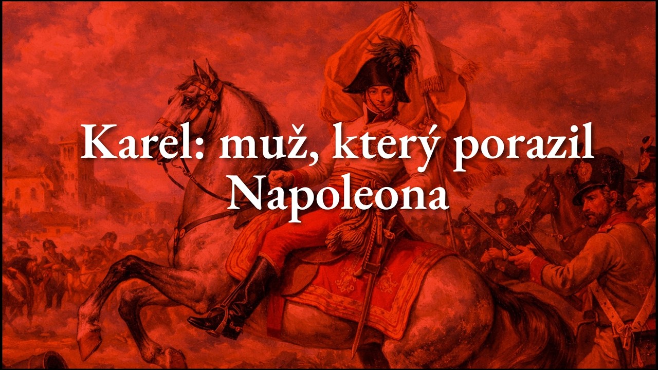 Karel: muž, který porazil Napoleona