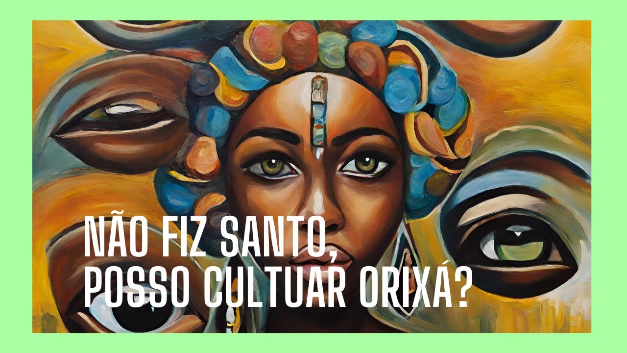 Não fiz Santo, Posso cultuar Orixá?    @kitandadosorixas