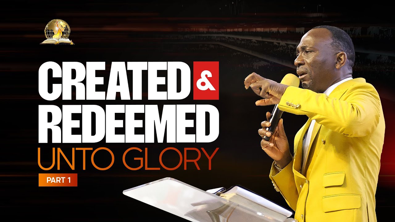 CREATED AND REDEEMED UNTO GLORY PT 1 BY DR PAUL ENENCHE