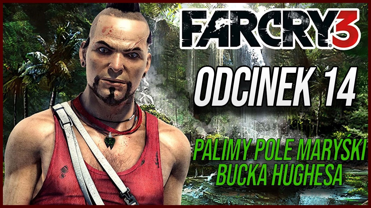 Far Cry 3 #14 Palimy pole maryśki Bucka Hughesa 🌿🔥