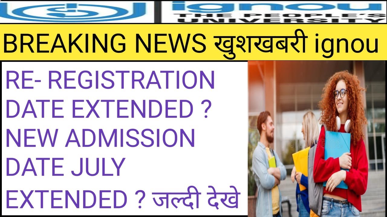 ignou re registration july 2021 last date extended .ignou new admission july 2021 last date extended