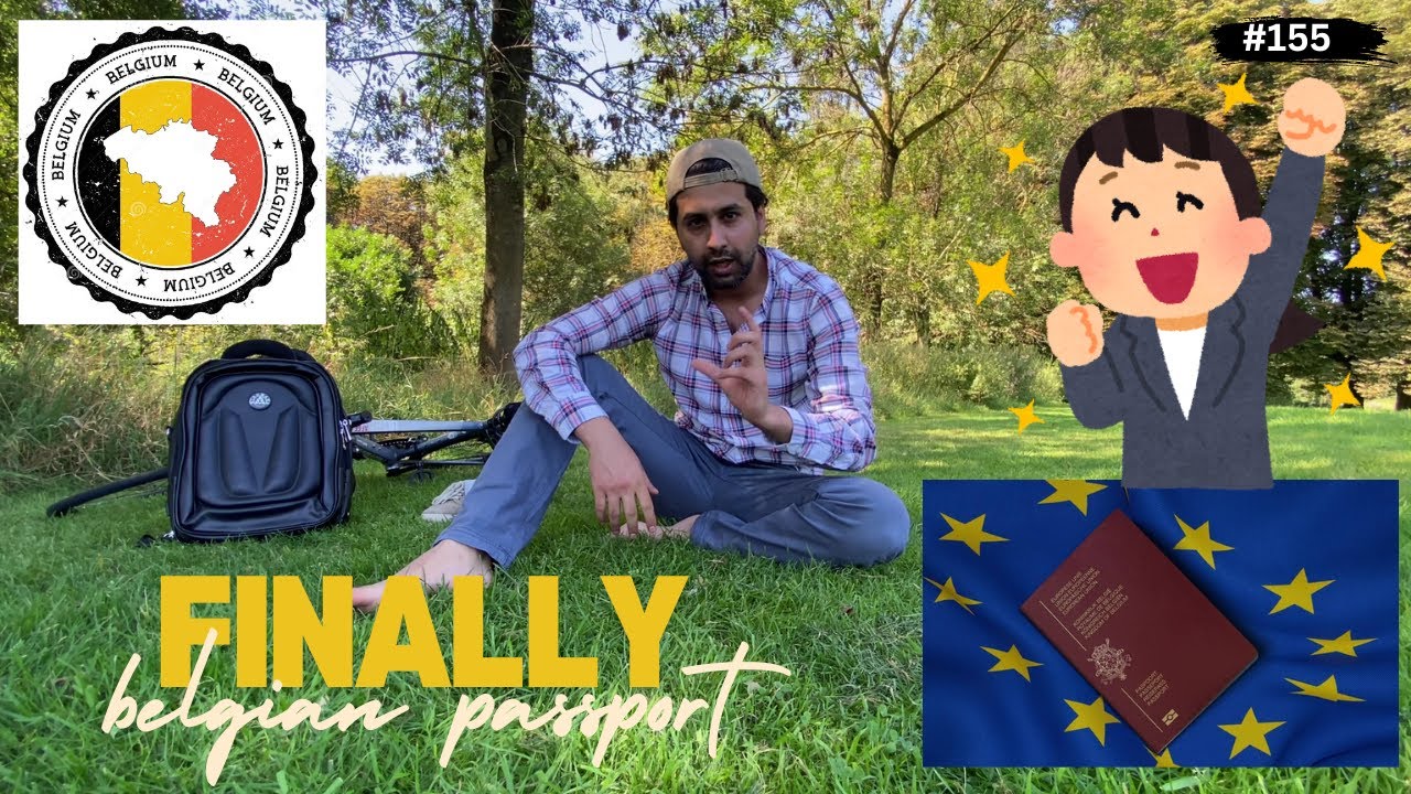 #155 - Finally 15 Saalu k Bad Aaj Mujhe European Country BELGIUM Ka Passport Mil Gaya