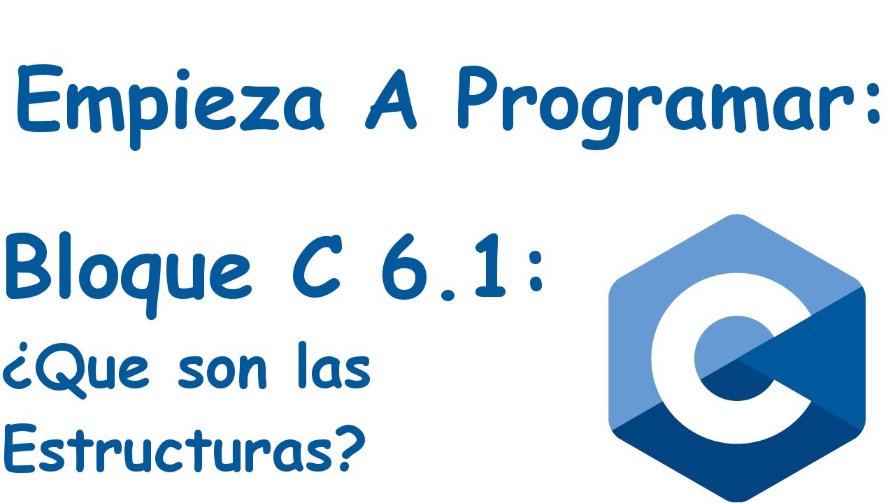 Bloque 6.1: ¿Que son las Estructuras?