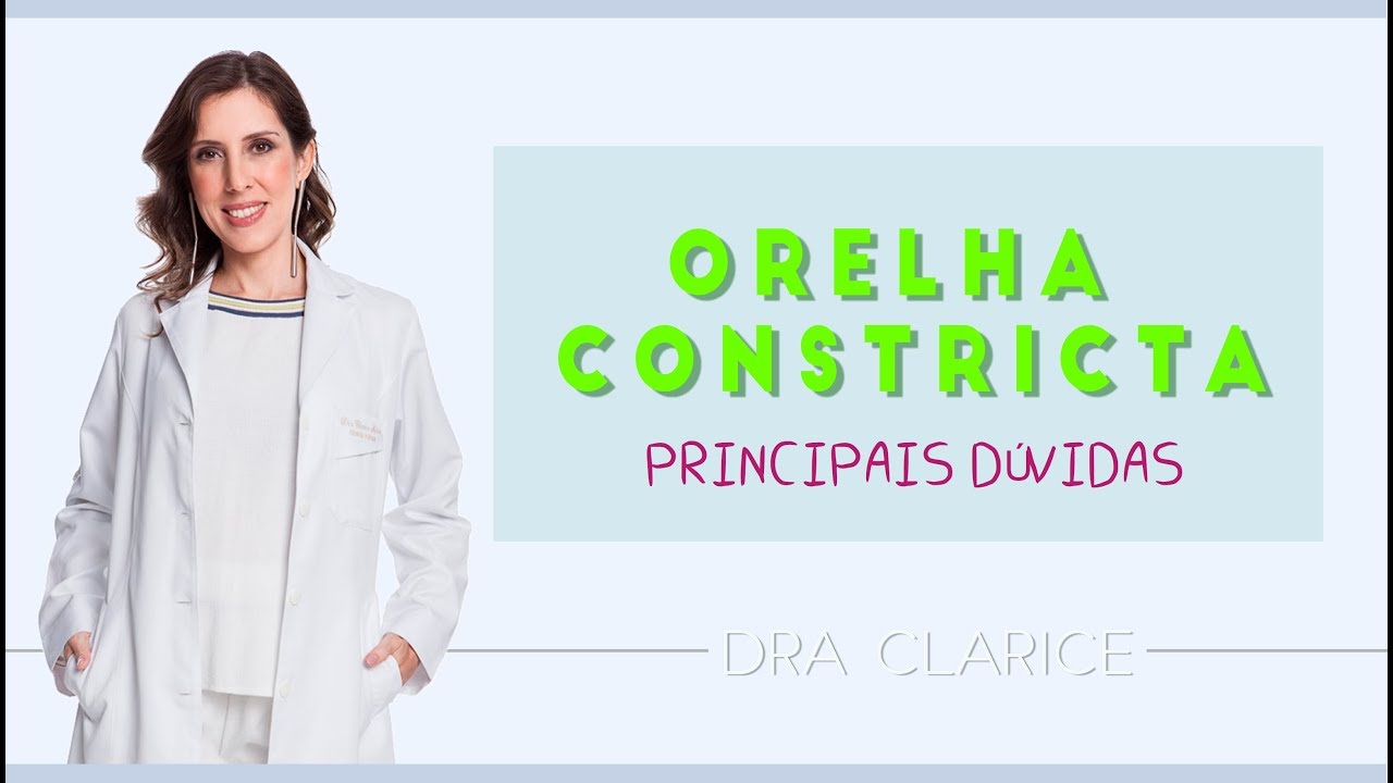 Dra. Clarice Abreu -  Orelha Constricta | Principais d&uacute;vidas