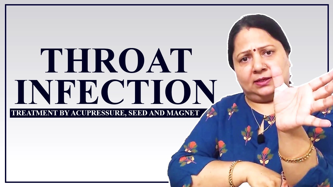 Treatment of Throat Infection by acupressure, seed and magnet  therapy