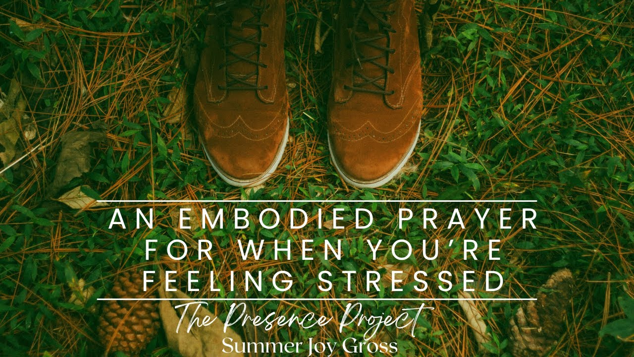 An Embodied Prayer for when you're feeling stressed
